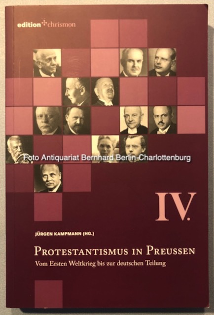 Protestantismus in Preußen; Lebensbilder aus seiner Geschichte; Band 4. Vom Ersten Weltkrieg bis zur deutschen Teilung - Jürgen Kampmann (Hrsg.)
