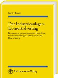 Der Industrieanalagen-Konsortialvertrag - Jacob, Andreas|Brauns, Christian