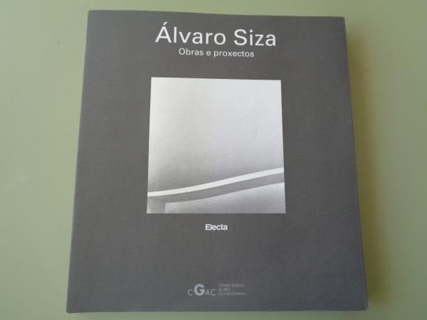 ÁLVARO SIZA. Obras e proxectos. Catálogo exposición Centro Galego de Arte Contemporánea, Santiago de Compostela, 1995 - Siza, Álvaro Profusamente ilustrado en color.