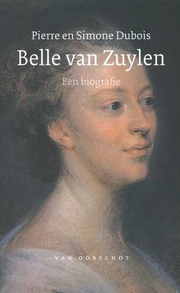 Zonder vaandel. Belle van Zuylen, 1740 - 1805. Een biografie. - ZUYLEN, BELLE VAN - DUBOIS, PIERRE EN SIMONE.