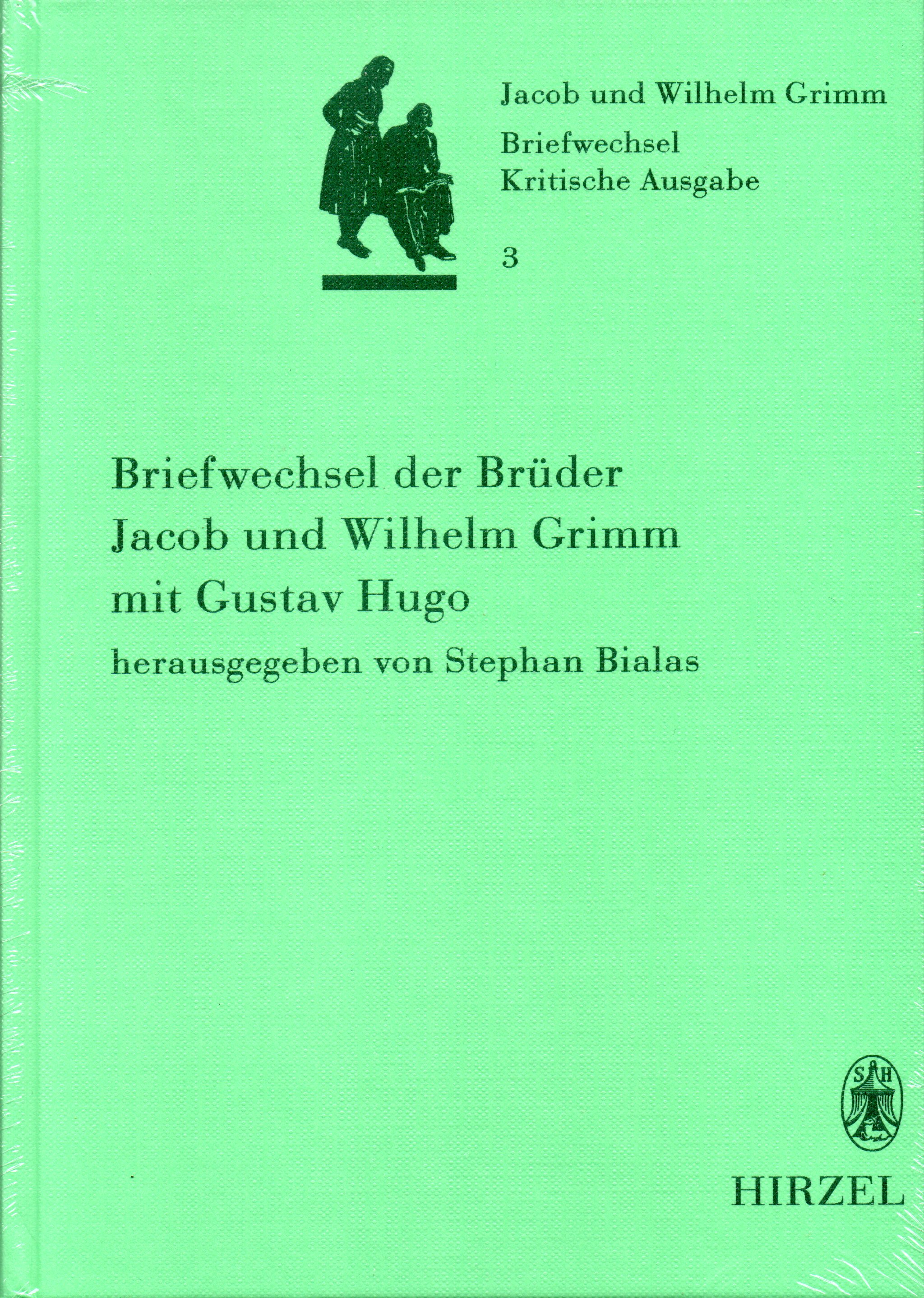 Briefwechsel der Brüder Jacob und Wilhelm Grimm mit Gustav Hugo. Kritische Ausgabe Band 3 - Jakob und Wilhelm Grimm