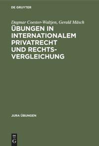 Übungen in Internationalem Privatrecht und Rechtsvergleichung - Coester-Waltjen, Dagmar|Mäsch, Gerald