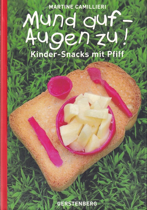 Mund auf, Augen zu ! Kinder Snacks mit Pfiff. Aus dem Französischen von Barbara Holle. - Camillieri, Martine, Valérie Chazel und Barbara Holle