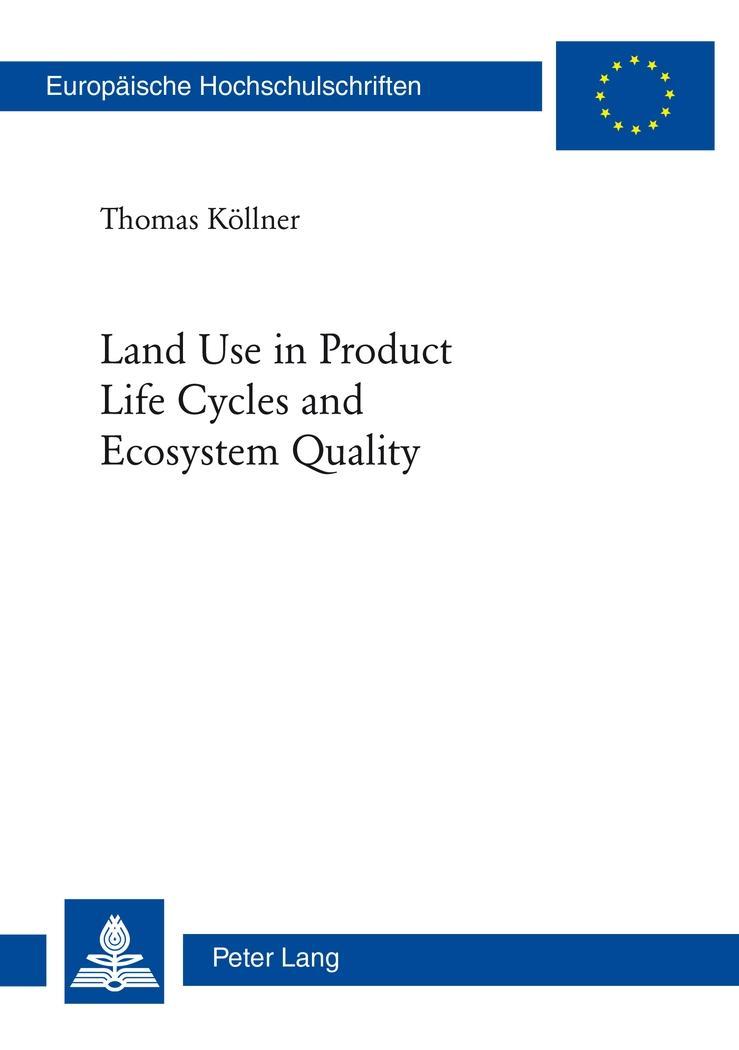 Land Use in Product Life Cycles and Ecosystem Quality - Köllner, Thomas