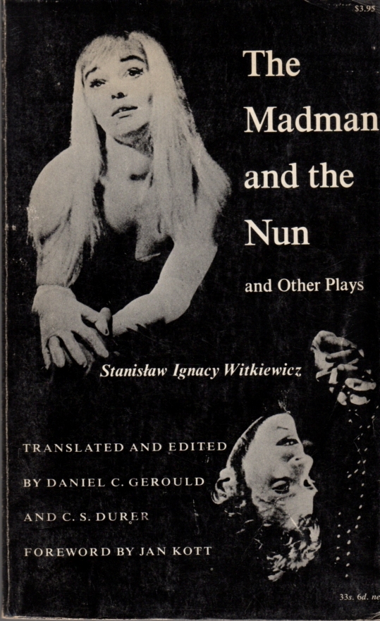 The Madman and the Nun and Other Plays - Witkiewicz, Stanislaw Ignacy; Translated and Edited by Daniel C. Gerould and C.S. Durer; Foreword by Jan Kott