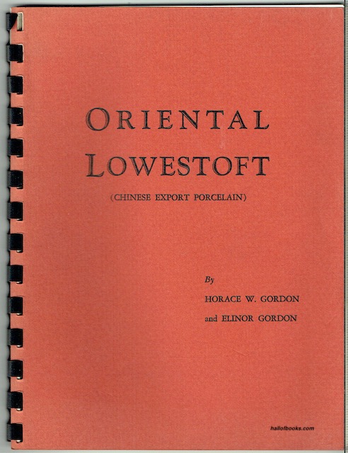 Oriental Lowestoft (Chinese Export Porcelain) Horace W. Gordon and Elinor Gordon [Very Good] [Softcover]