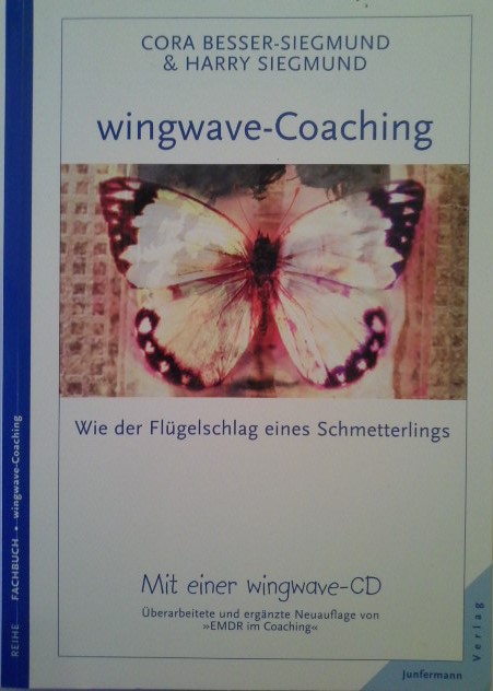 wingwave-Coaching: wie der Flügelschlag eines Schmetterlings: Überarbeitete und erweiterte Neuauflage von 