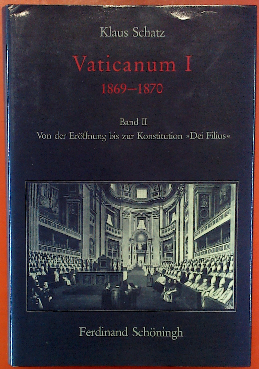 Vaticanum I (1869-1870) - Band II: Von der Eröffnung bis zur Konstitution - Klaus Schatz / Hrsg: Walter Brandmüller