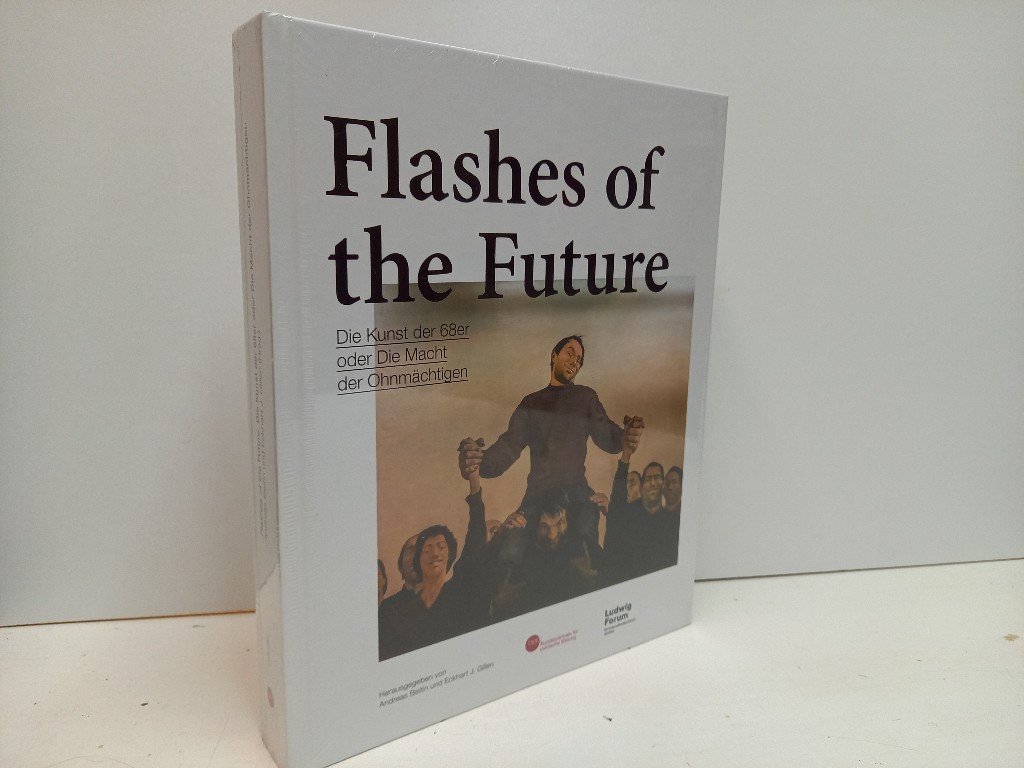 Flashes of the Future. Die Kunst der 68er oder die Macht der Ohnmächtigen. - Beitin, Andreas F. und Eckhart Gillen (Hg.)