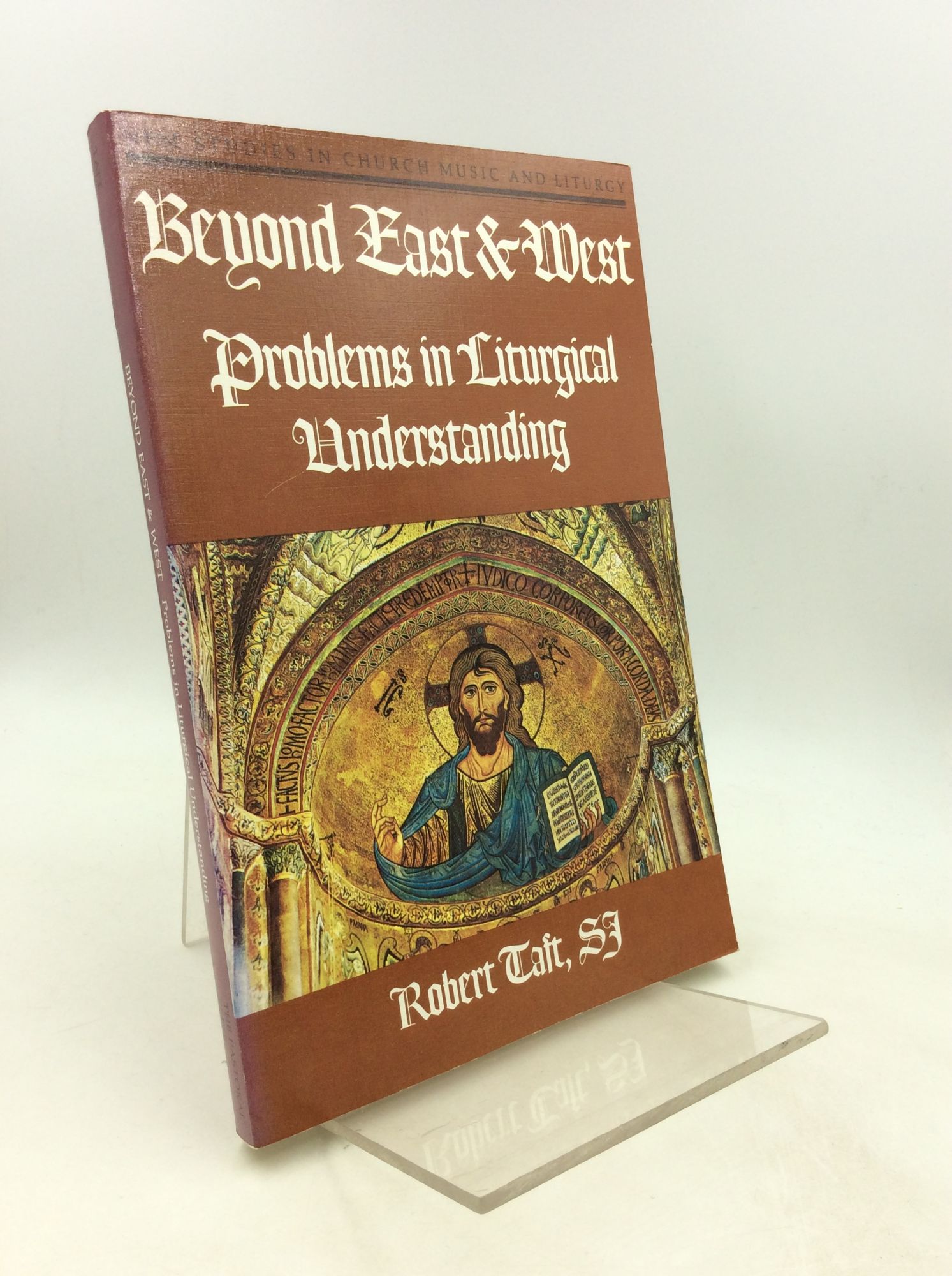 BEYOND EAST AND WEST: Problems in Liturgical Understanding - Robert Taft