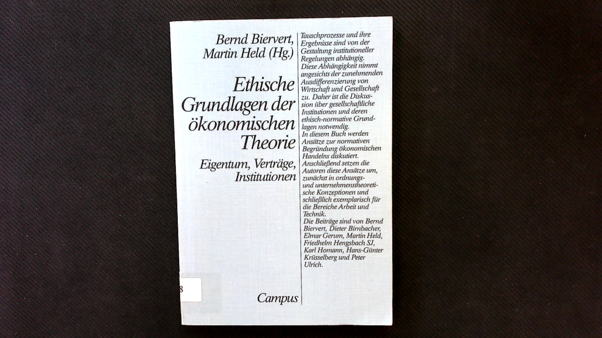 Ethische Grundlagen der ökonomischen Theorie: Eigentum, Verträge, Institutionen. Normative Grundfragen der Ökonomik. - Biervert, Bernd und Martin Held