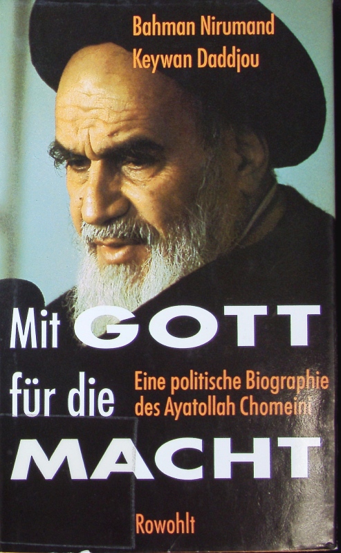 Mit Gott für die Macht. Eine politische Biographie des Ayatollah Chomeini. - Nirumand, Bahman