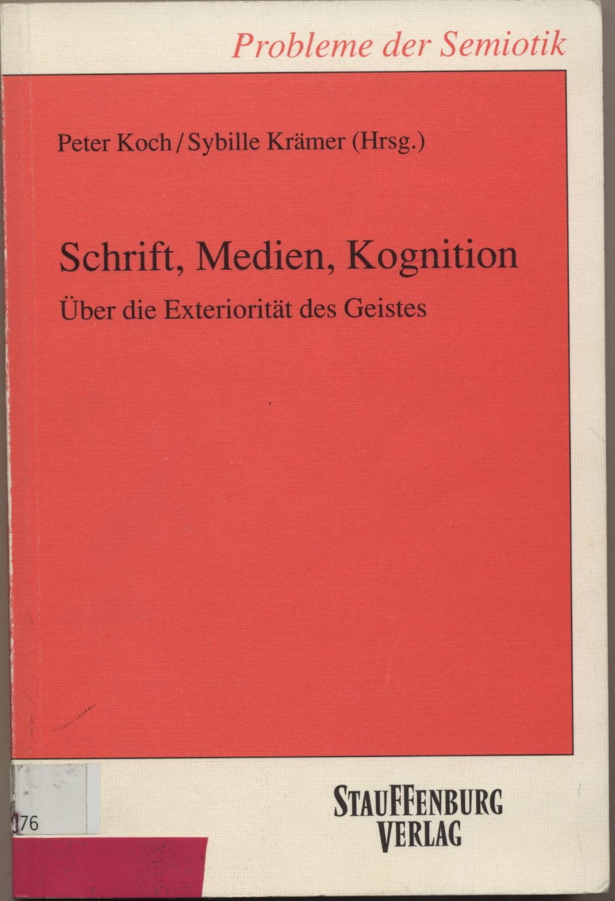 Schrift, Medien, Kognition Über die Exteriorität des Geistes - Koch, Peter und Sybille Krämer