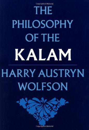 The Philosophy of the Kalam (Structure & Growth of Philosophic Systems from Plato to Spinoza; 4) [Hardcover ] - Wolfson, Harry Austryn