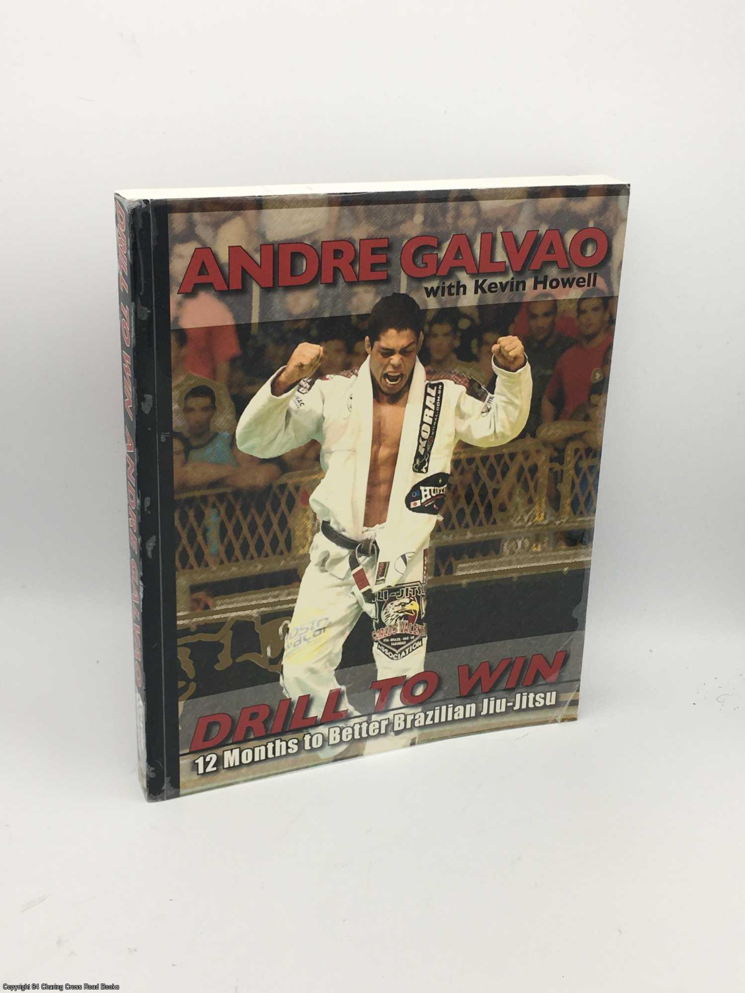 Drill to Win: 12 Months to Better Brazillian Jiu-jitsu by Galvao, Andre:  Good Paperback (2010) First Edition. | 84 Charing Cross Road Books, IOBA