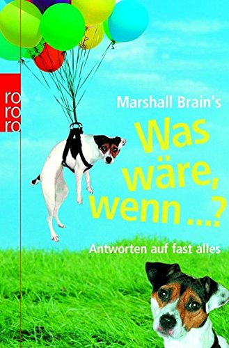 Was wäre, wenn .?: Antworten auf fast alles - Brain, Marshall