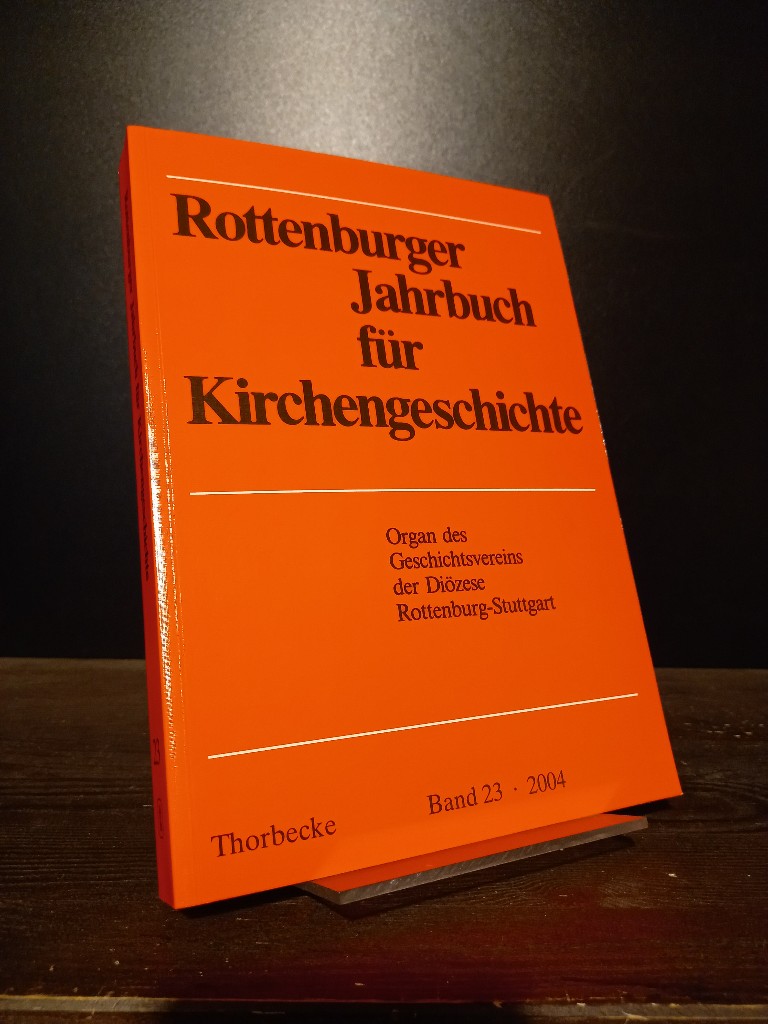 Rottenburger Jahrbuch für Kirchengeschichte. Band 23, 2004. Herausgegeben vom Geschichtsverein der Diözese Rottenburg-Stuttgart. - Lehmann, Hartmut