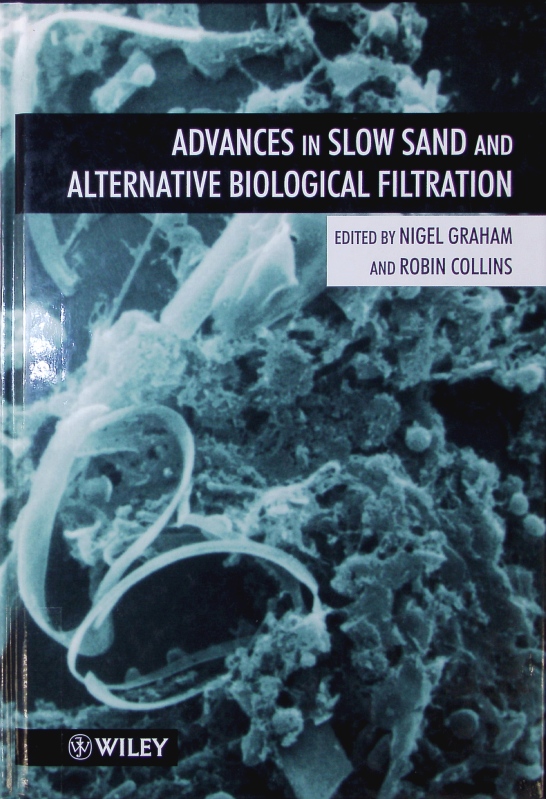 Advances in slow sand and alternative biological filtration. - Graham, Nigel J.