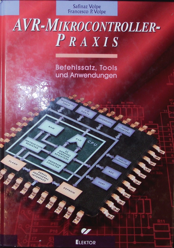 AVR-Mikrocontroller-Praxis. Befehlssatz, Tools und Anwendungen. - Volpe, Safinaz