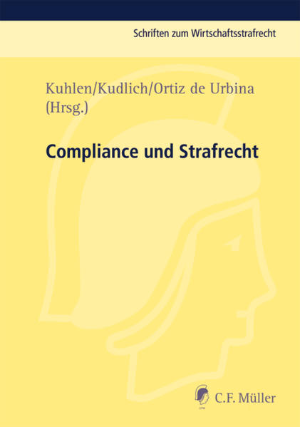 Compliance und Strafrecht - Kuhlen, Lothar, Hans Kudlich und Inigo Ortiz de Urbina