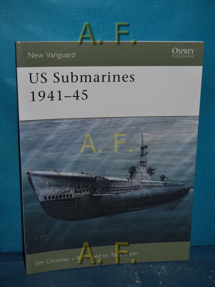 US Submarines 1941-45 (New Vanguard, Band 118) - Christley, Jim and Tony Bryan