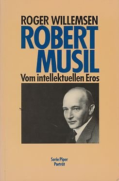 Robert Musil. Vom intellektuellen Eros. Piper Bd. 5208 : Porträt. - Willemsen, Roger