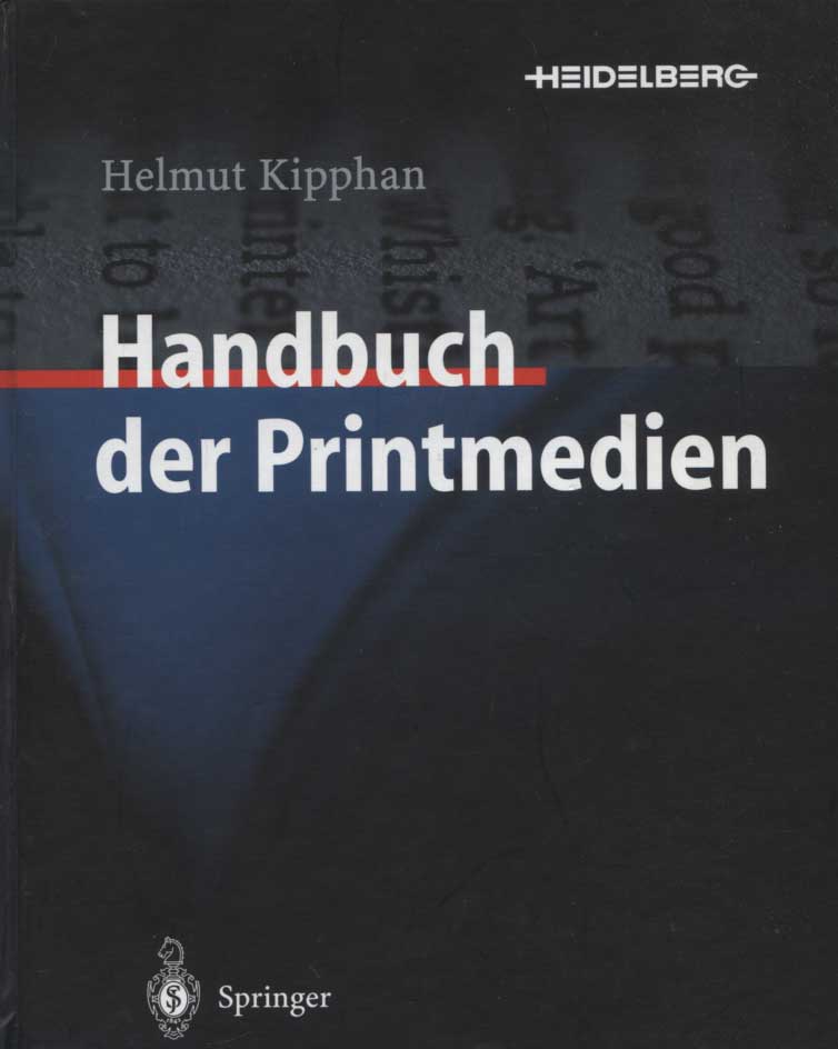 Handbuch der Printmedien: Technologien und Produktionsverfahren [mit CD-ROM in hinterer Deckellasche] - Kipphan, Helmut