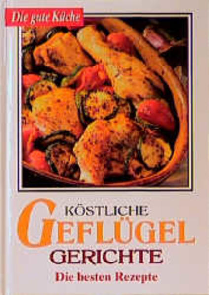 Köstliche Geflügelgerichte. Die besten Rezepte