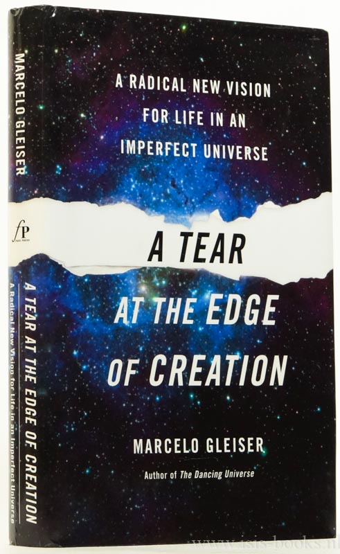 A tear at the edge of creation. A radical new vision for life in an imperfect universe. - GLEISER, M.
