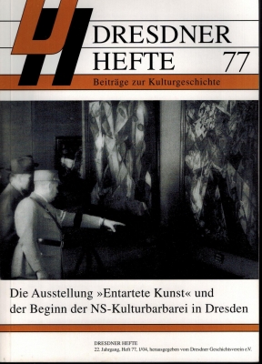 Die Ausstellung ""Entartete Kunst"" und der Beginn der NS-Kulturbarbarei in Dresden. Dresdner Hefte 77. Beiträge zur Kulturgeschichte.