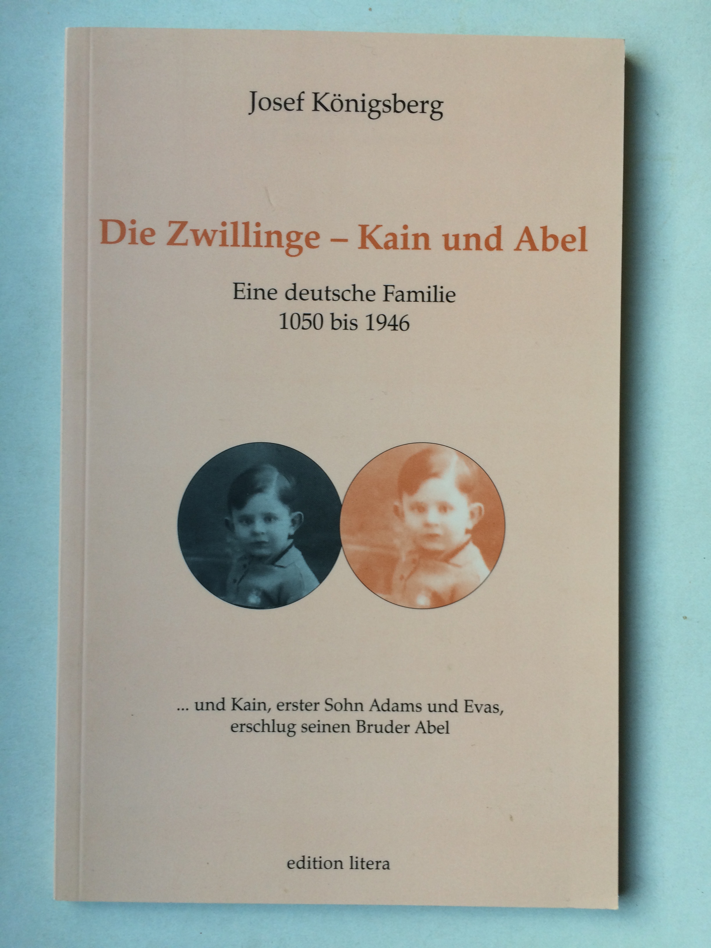 Die Zwillinge - Kain und Abel. Eine deutsche Familie 1050 bis 1046 - Josef Königsberg