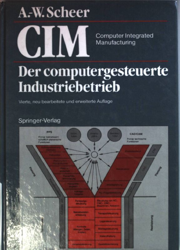 Computer integrated manufacturing : CIM = Der computergesteuerte Industriebetrieb. - Scheer, August-Wilhelm