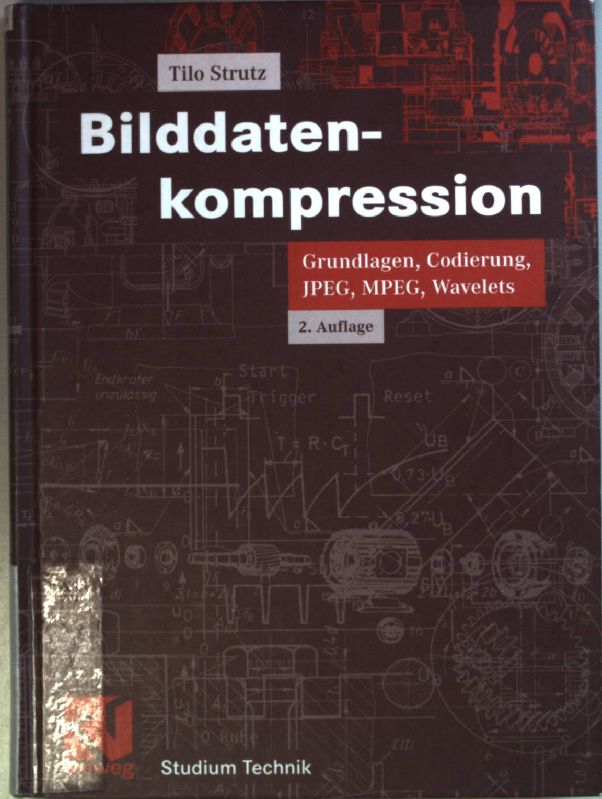 Bilddatenkompression : Grundlagen, Codierung, JPEG, MPEG, Wavelets. Vieweg Studium : Technik - Strutz, Tilo