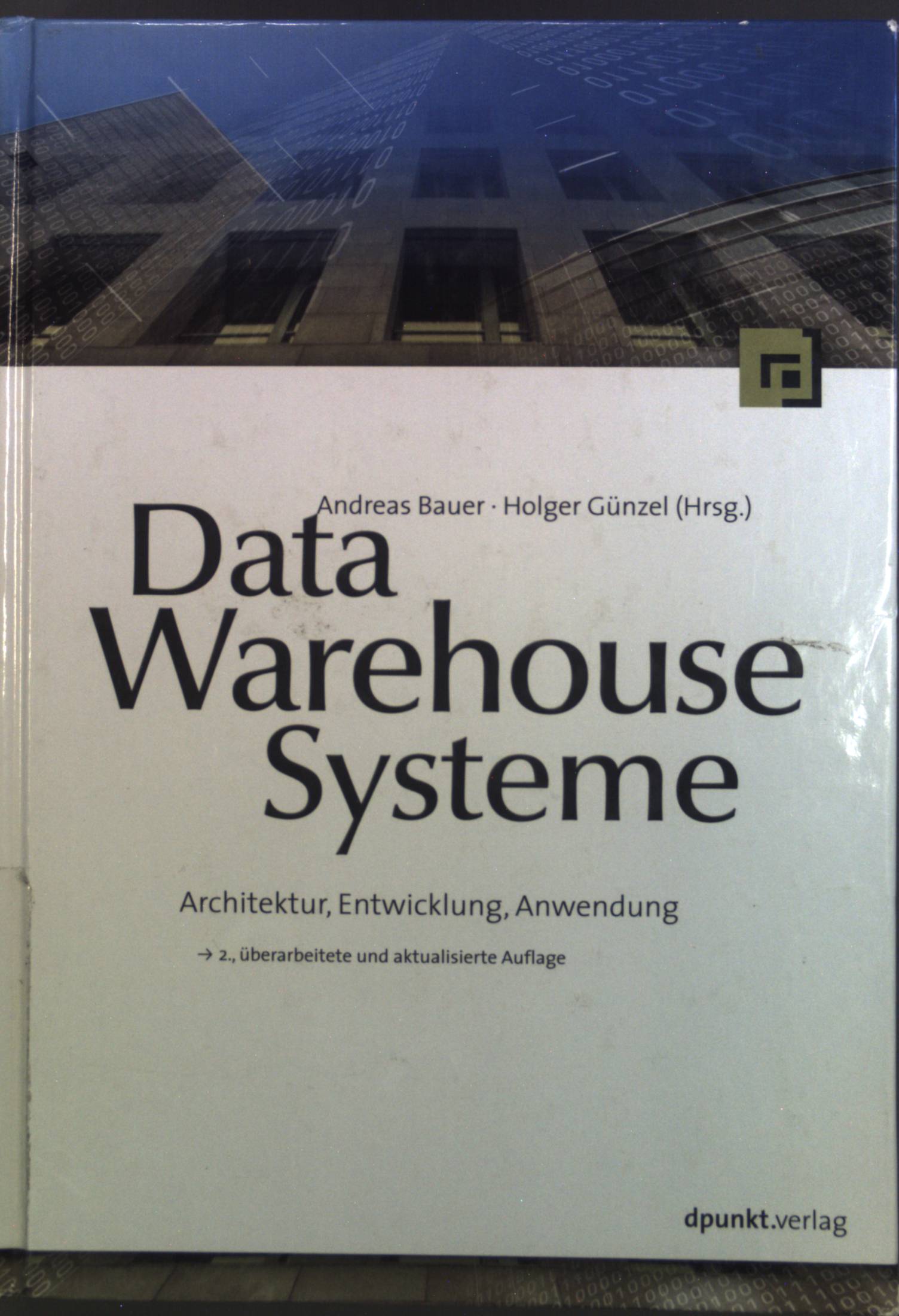 Data-warehouse-Systeme : Architektur, Entwicklung, Anwendung. - Bauer, Andreas und Holger Günzel