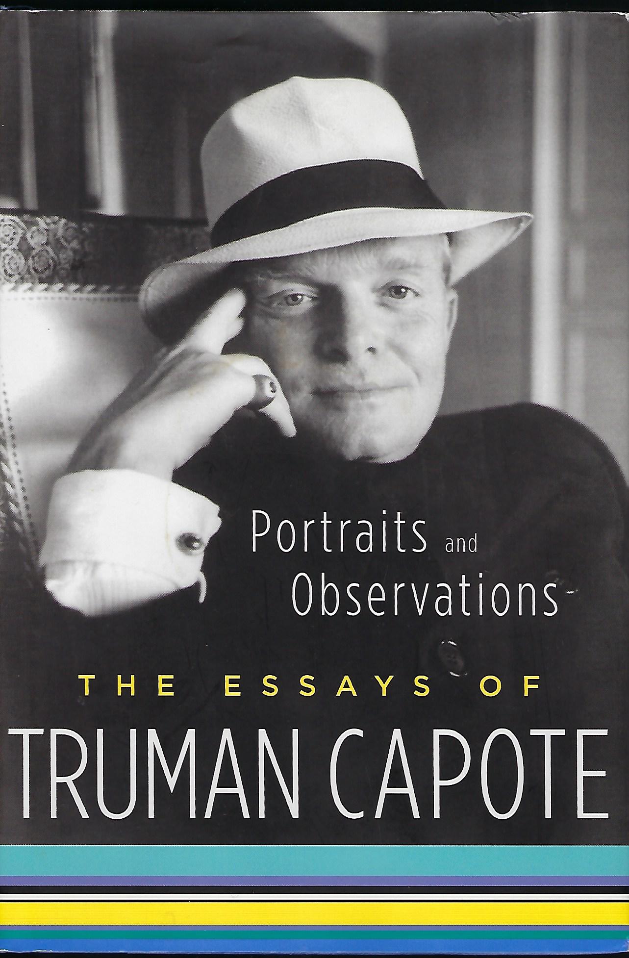 PORTRAITS AND OBSERVATIONS; THE ESSAYS OF TRUMAN CAPOTE - CAPOTE, Truman