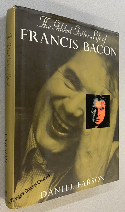 The Gilded Gutter Life of Francis Bacon - Farson, Daniel