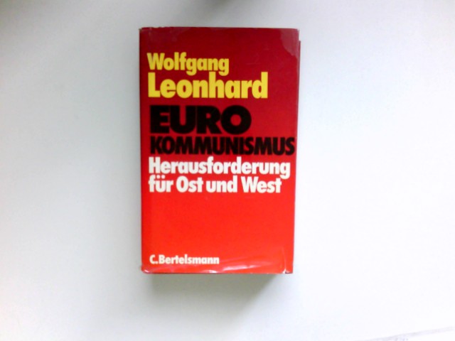 Eurokommunismus : Herausforderung für Ost u. West. Signiert vom Autor. - Leonhard, Wolfgang