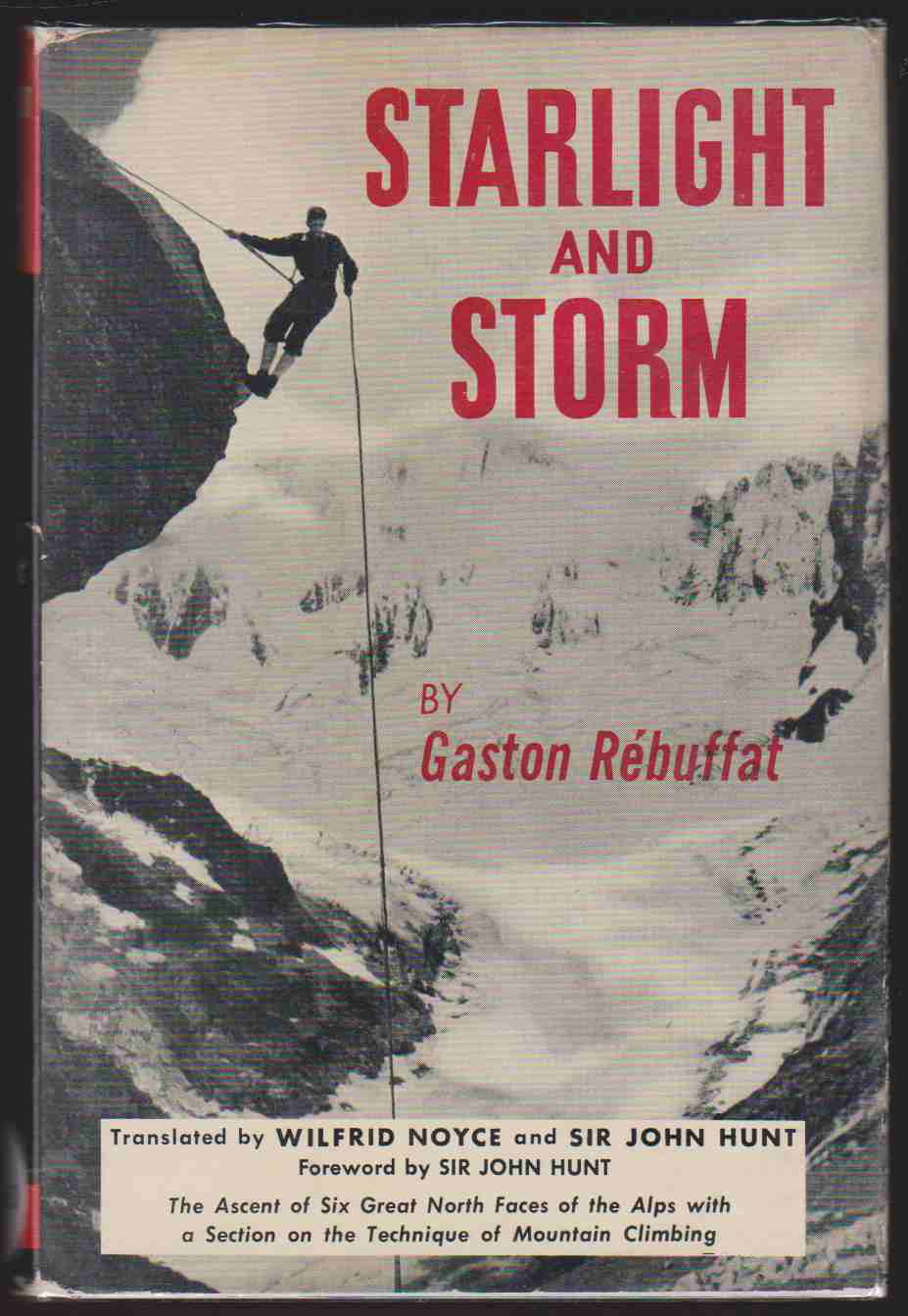 STARLIGHT AND STORM The Ascent of Six Great North Faces of the Alps with a Section on the Technique of Mountain Climbing Rebuffat, Gaston [Very Good]