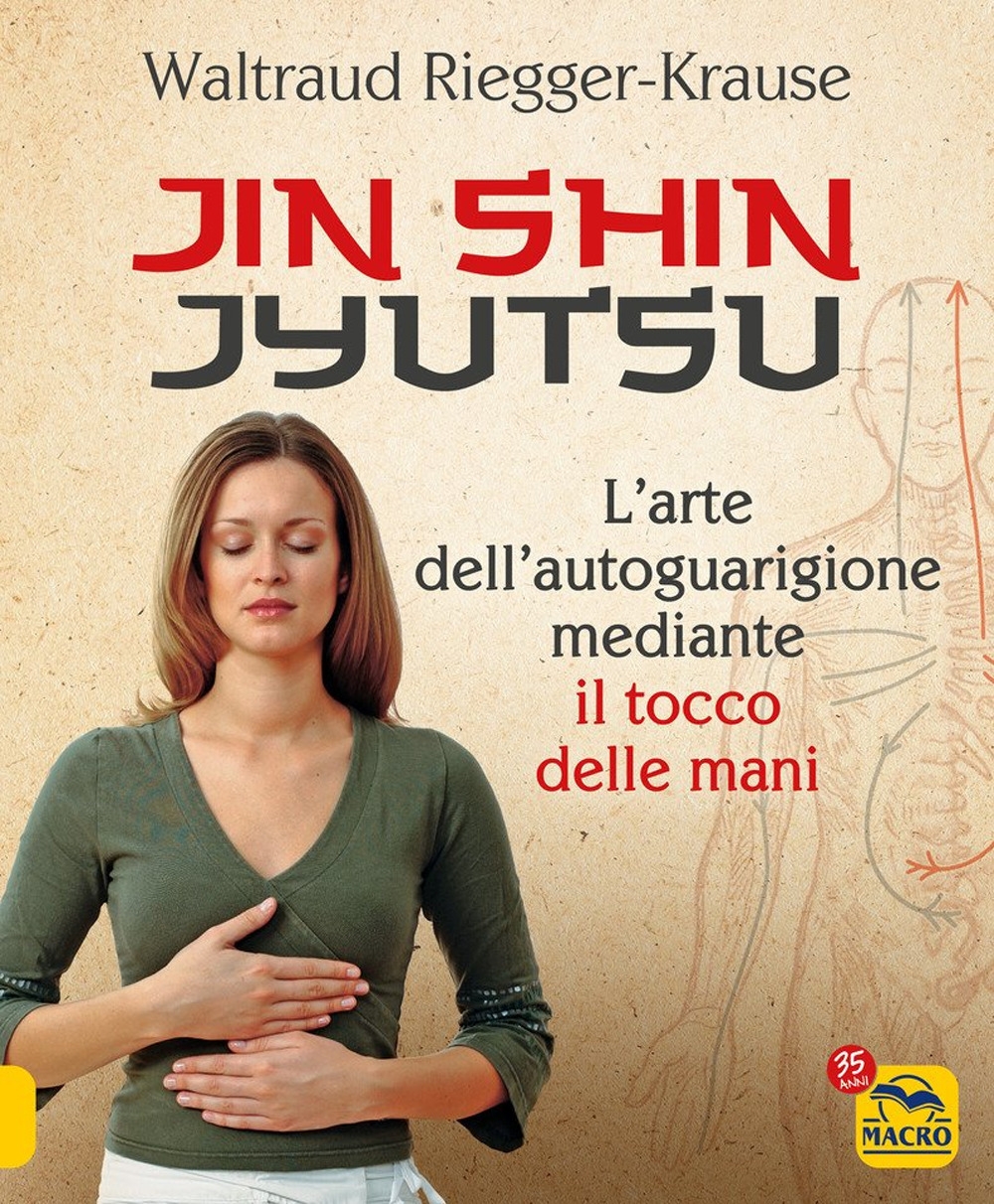 Jin Shin Jyutsu. L'arte dell'autoguarigione mediante il tocco delle mani - Riegger-Krause Waltraud