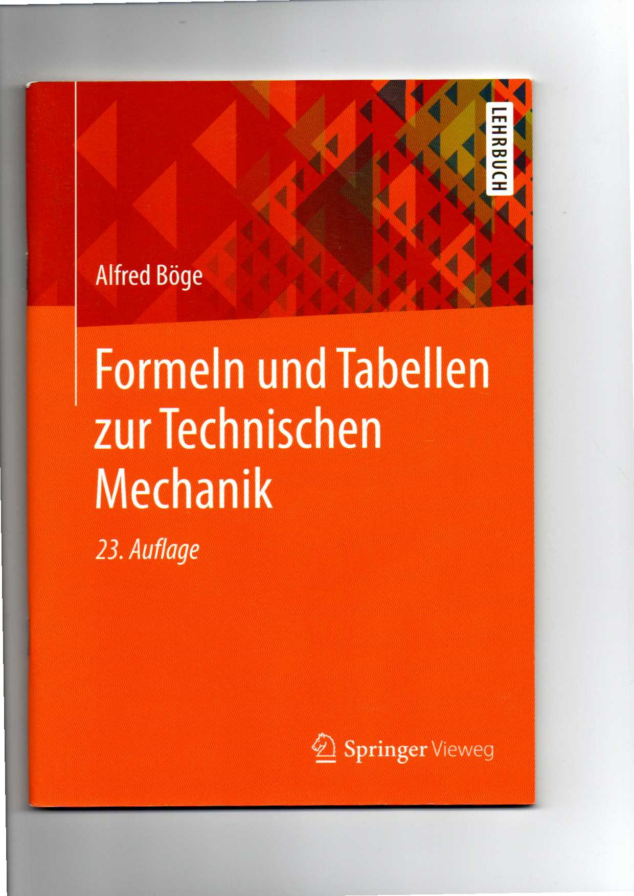 Alfred Böge, Formeln und Tabellen zur Technischen Mechanik - Böge, Alfred, Walter (Mitwirkender) Schlemmer und Gert (Mitwirkender) Böge Wolfgang (Mitwirkender) Böge
