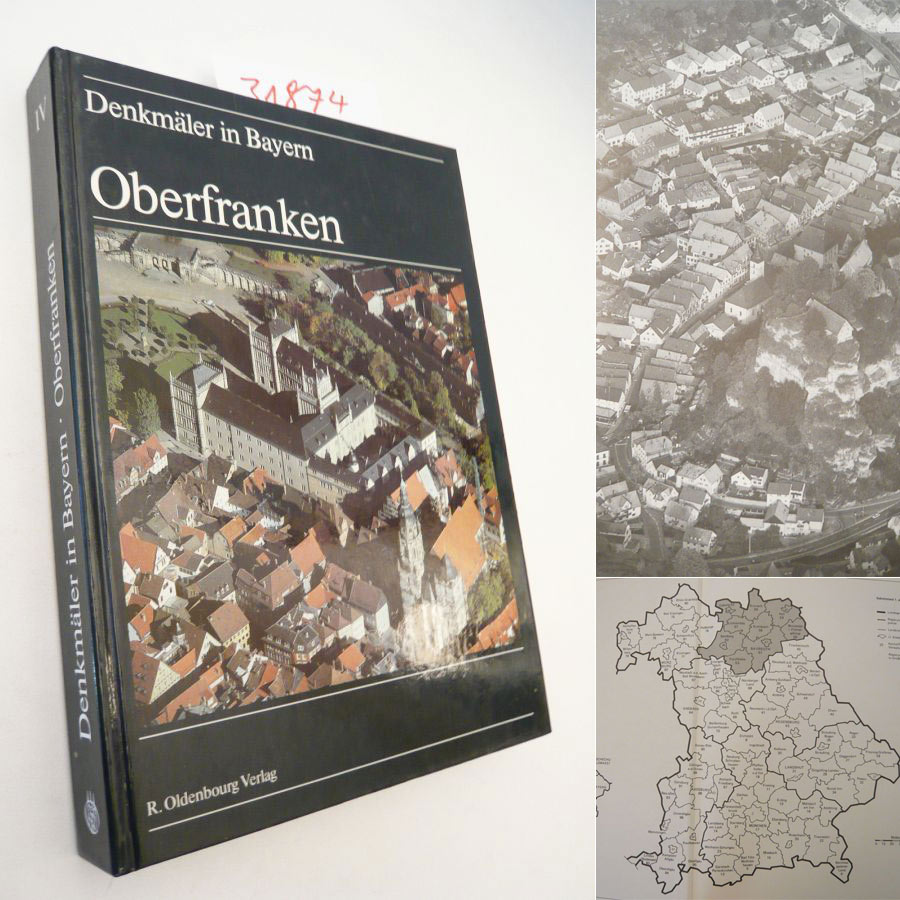 Oberfranken. Ensembles, Baudenkmäler, Archäologische Geländedenkmäler. Bearbeitet von Denis André Chevalley, Hans-Wolfram Lübbecke und Michael Nitz. Luftaufnahmen von Otto Braasch * Band IV der Reihe 