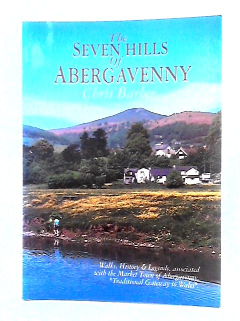 The Seven Hills of Abergavenny; Walks, History and Legends by Chris ...