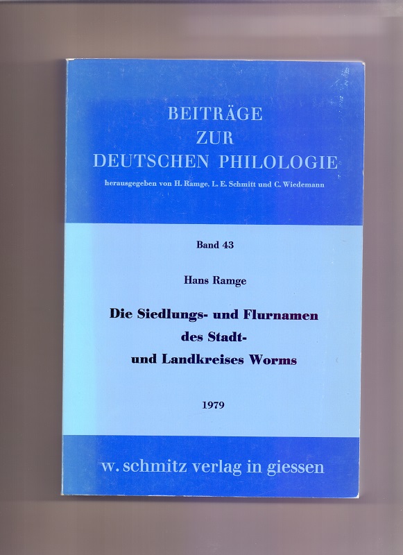 Die Siedlungs- und Flurnamen des Stadt- und Landkreises Worms. von / Beiträge zur deutschen Philologie ; Bd. 43 - Ramge, Hans