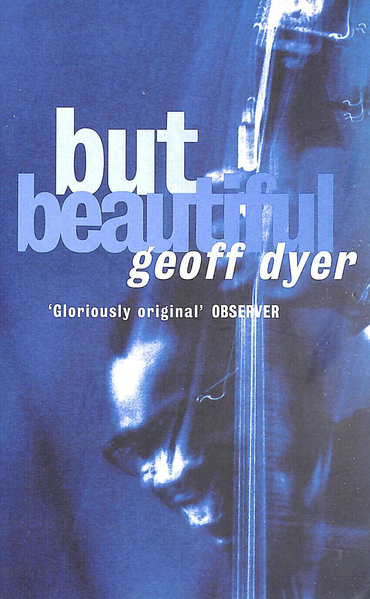 But Beautiful: A Book About Jazz - Dyer, Geoff