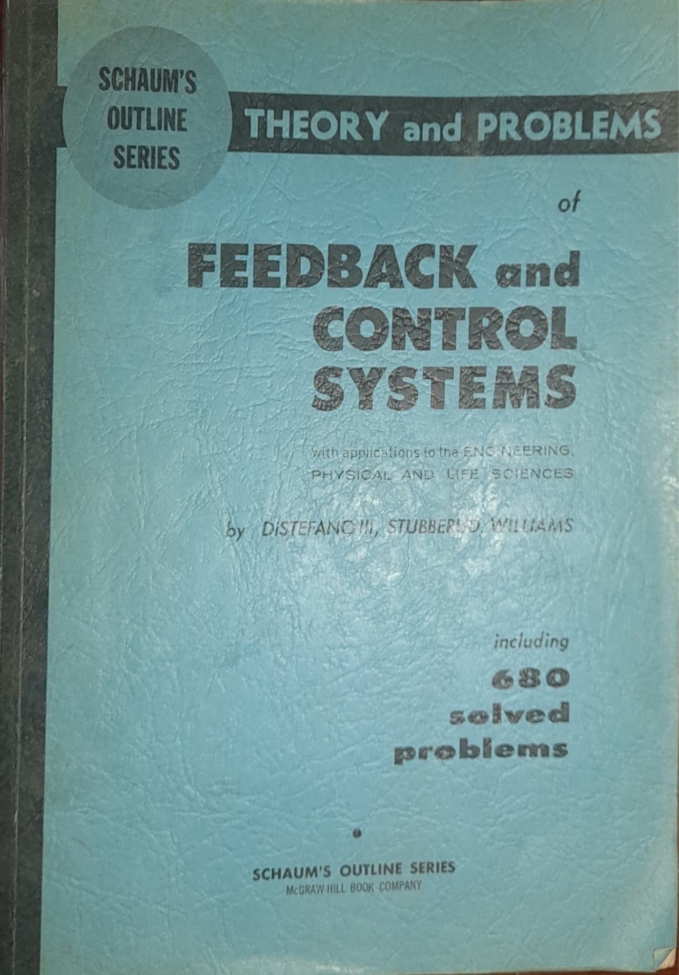 Schaum's Outline of Theory and Problems of Feedback and Control Systems.