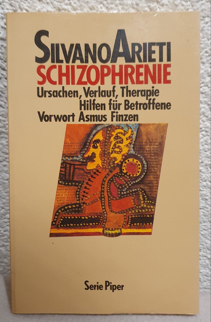 Schizophrenie. Ursachen, Verlauf, Therapie. Hilfen für Betroffene - Arieti, Silvano