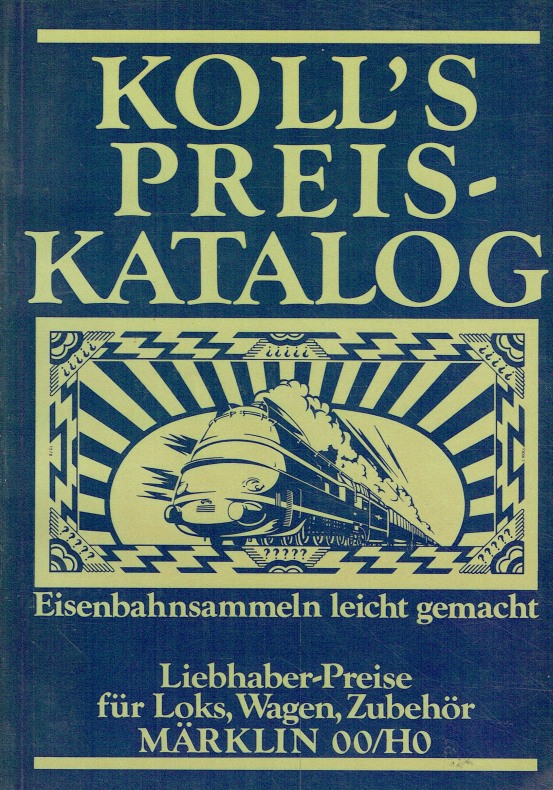 Koll s Preiskatalog 1980. Liebhaber-Preise für Loks, Wagen, Zubehör Märklin 00/H0. - Koll, Joachim