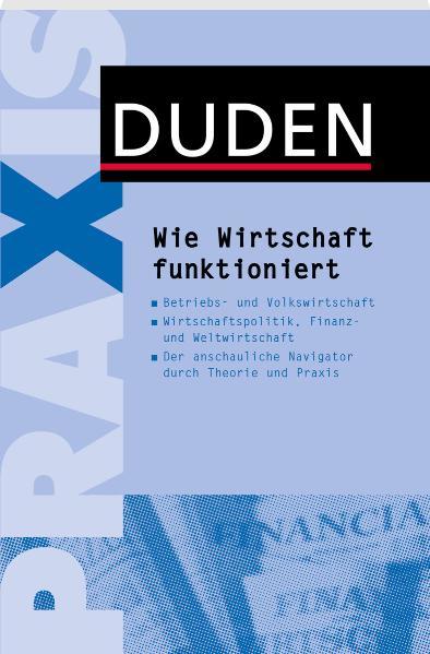 Wie Wirtschaft funktioniert (Duden Ratgeber) - Bibliograph. Instit. Gmbh