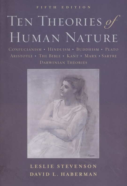 Ten Theories of Human Nature. Confucianism - Hinduism - Buddhism - Plato - Aristotle - The Bible - Kant - Marx - Sartre - Darwinian Theories. Fifth Edition. - Stevenson, Leslie and David L. Haberman