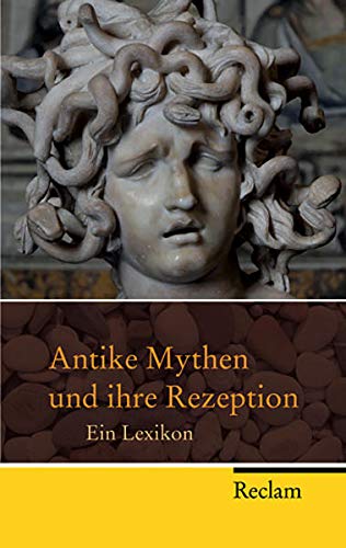 Antike Mythen und ihre Rezeption : ein Lexikon. hrsg. von Lutz Walther / Reclam Taschenbuch ; Nr. 20051 - Walther, Lutz (Herausgeber)